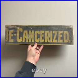 Vintage Painted Wood DE-CANCERIZED Sign Medical / Agricutlatural